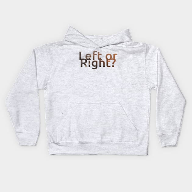 Left or Right? Kids Hoodie by afternoontees